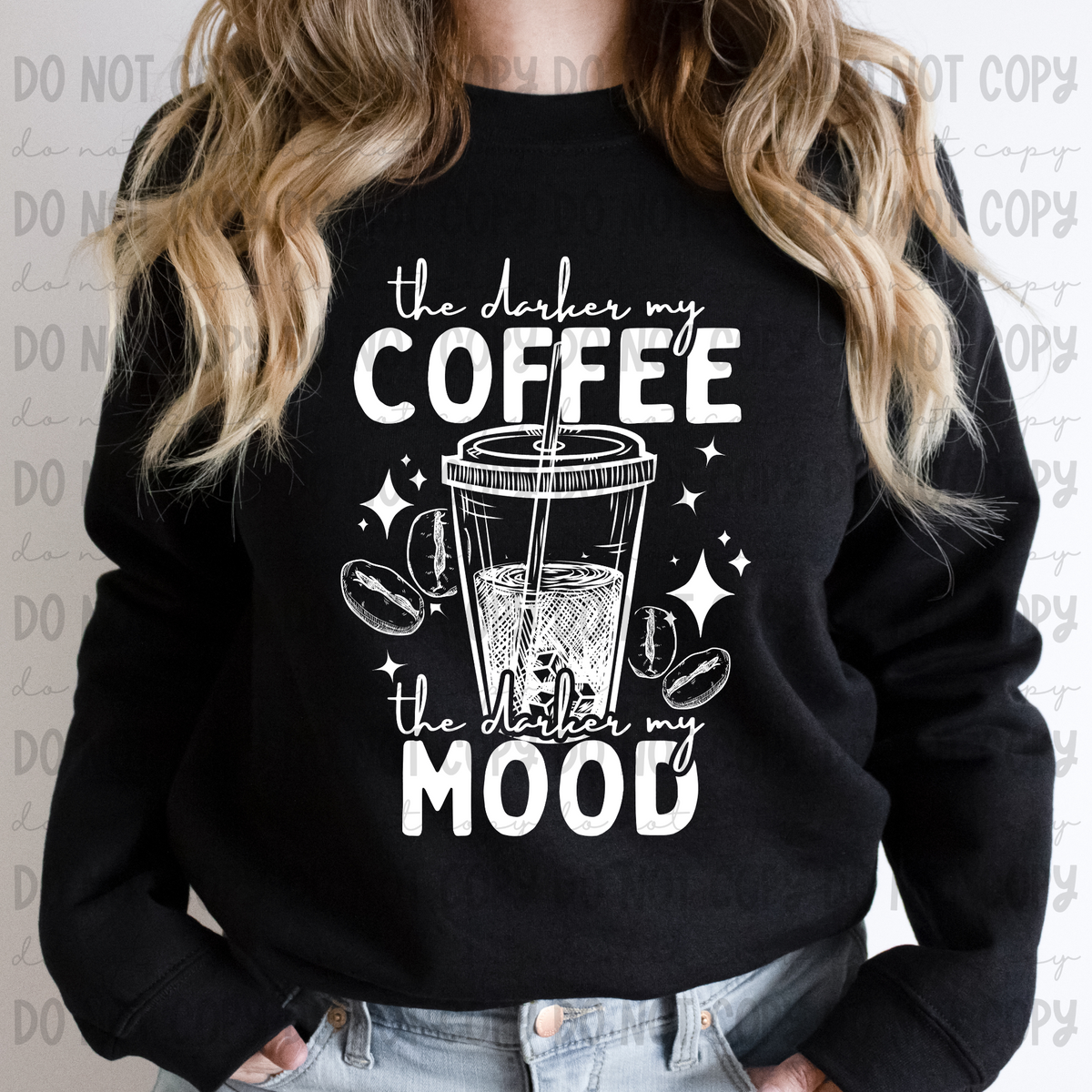 The Darker My Coffee The Darker My Mood  (WHITE) (REVEL) 78700 DTF Transfer