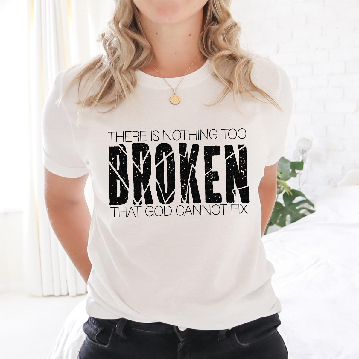 There Is Nothing Too Broken That God Cannot Fix BLACK 116100 DTF Transfer