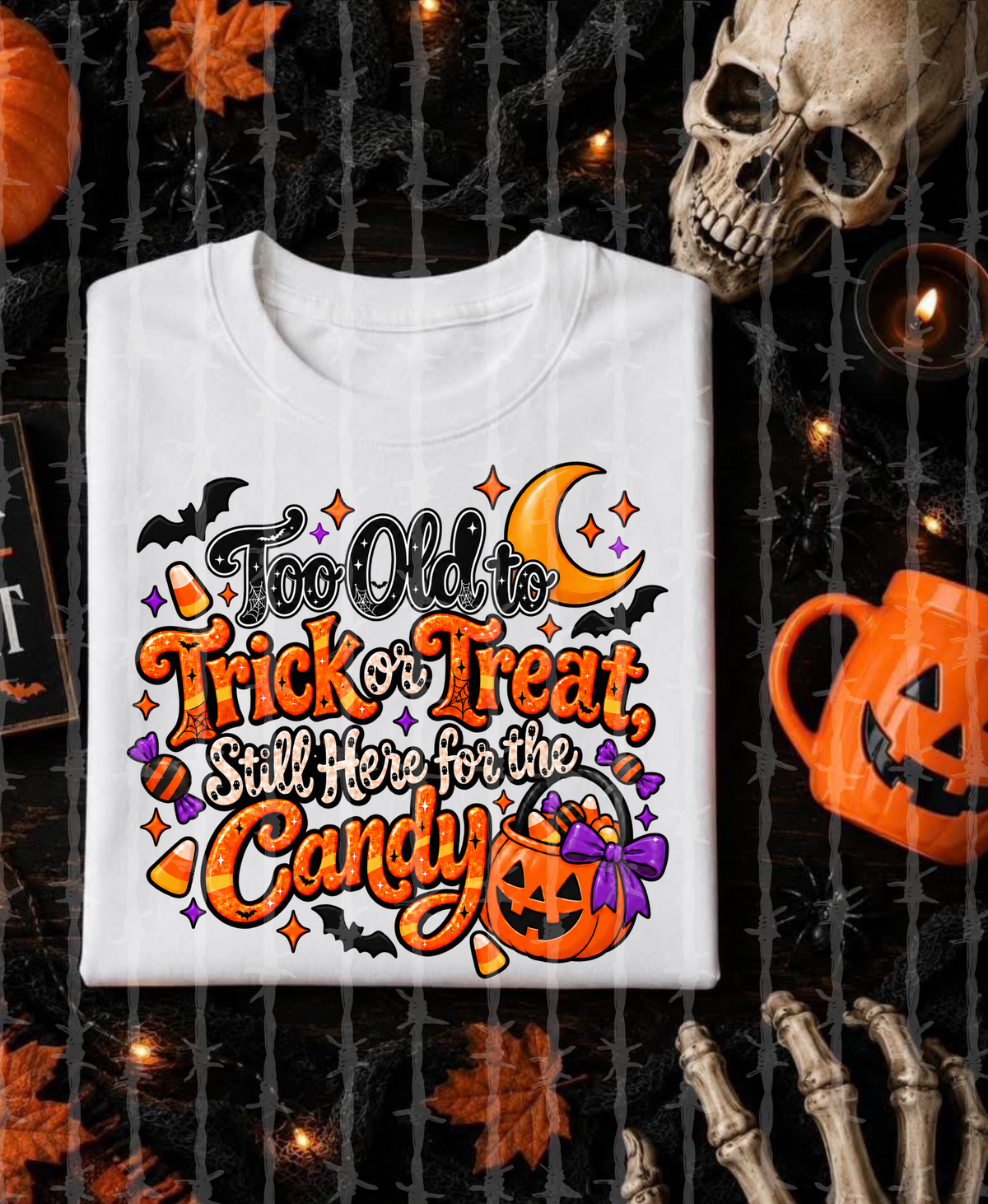 Too old to trick or treat still here for the candy DTF Transfer