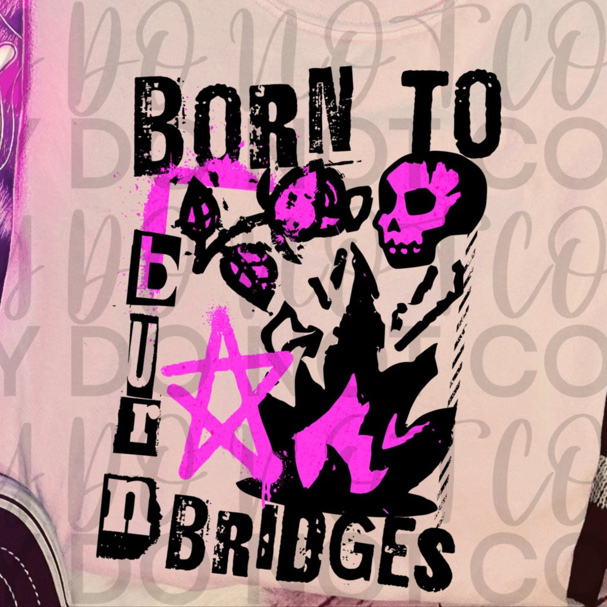 Born to burn bridges BLACK (Starlight) DTF transfer