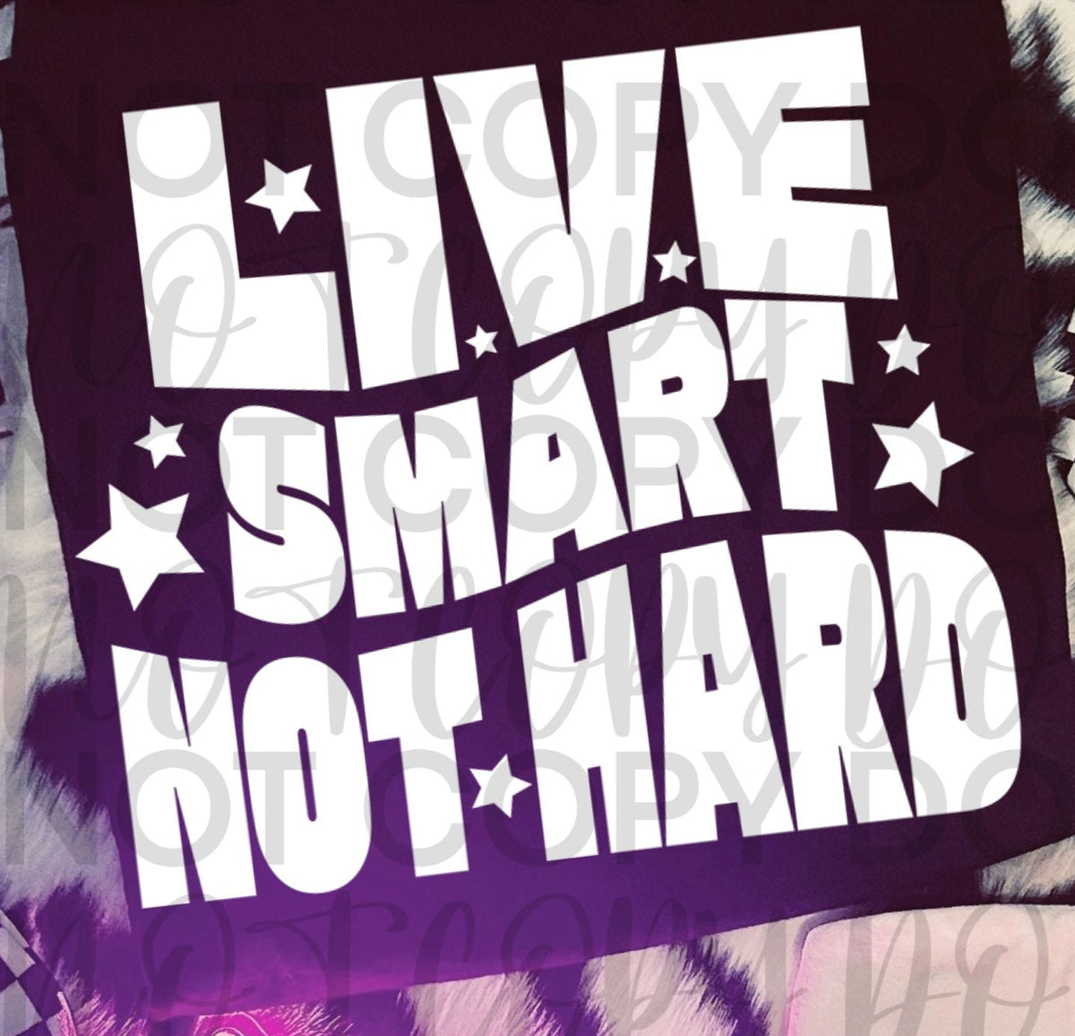 Live smart not hard WHITE (Starlight) DTF transfer