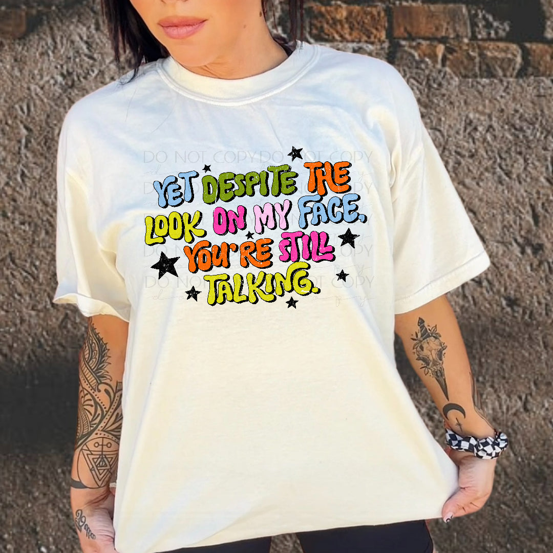 Yet despite the look on my face COLORFUL (Scarlow) DTF Transfer