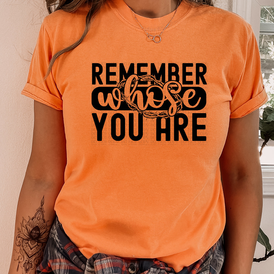 Remember whose you are BLACK (Kai) DTF Transfer