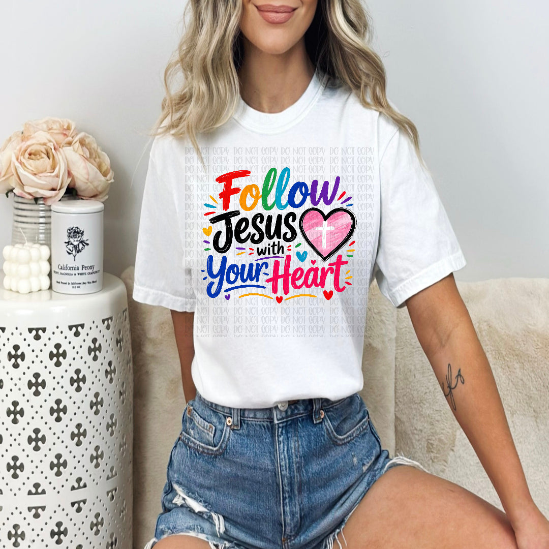 Follow Jesus with your heart (c's) DTF Transfer