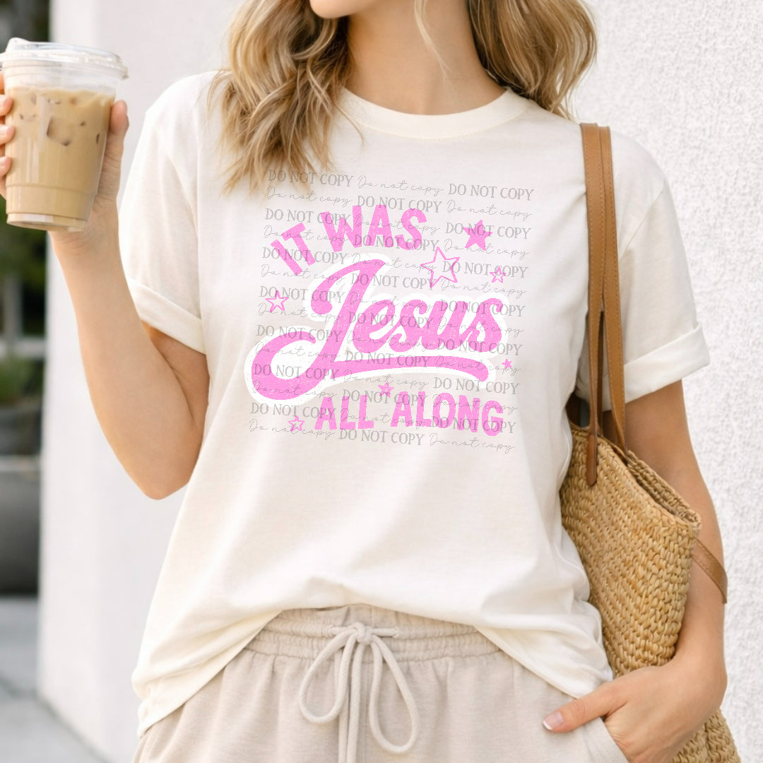 It was Jesus all along pink (Scarlow) DTF Transfer