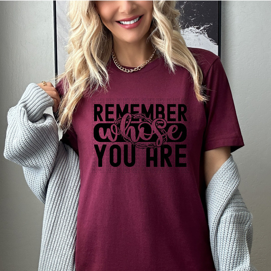 Remember whose you are BLACK (Kai) DTF Transfer