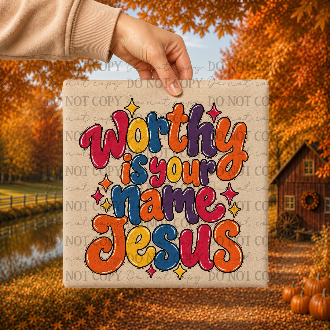 Worthy is your name Jesus-colorful bubble font (Texas Gal) DTF Transfer
