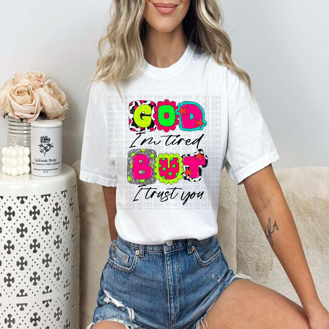 God I'm tired but I trust you (c's) DTF Transfer