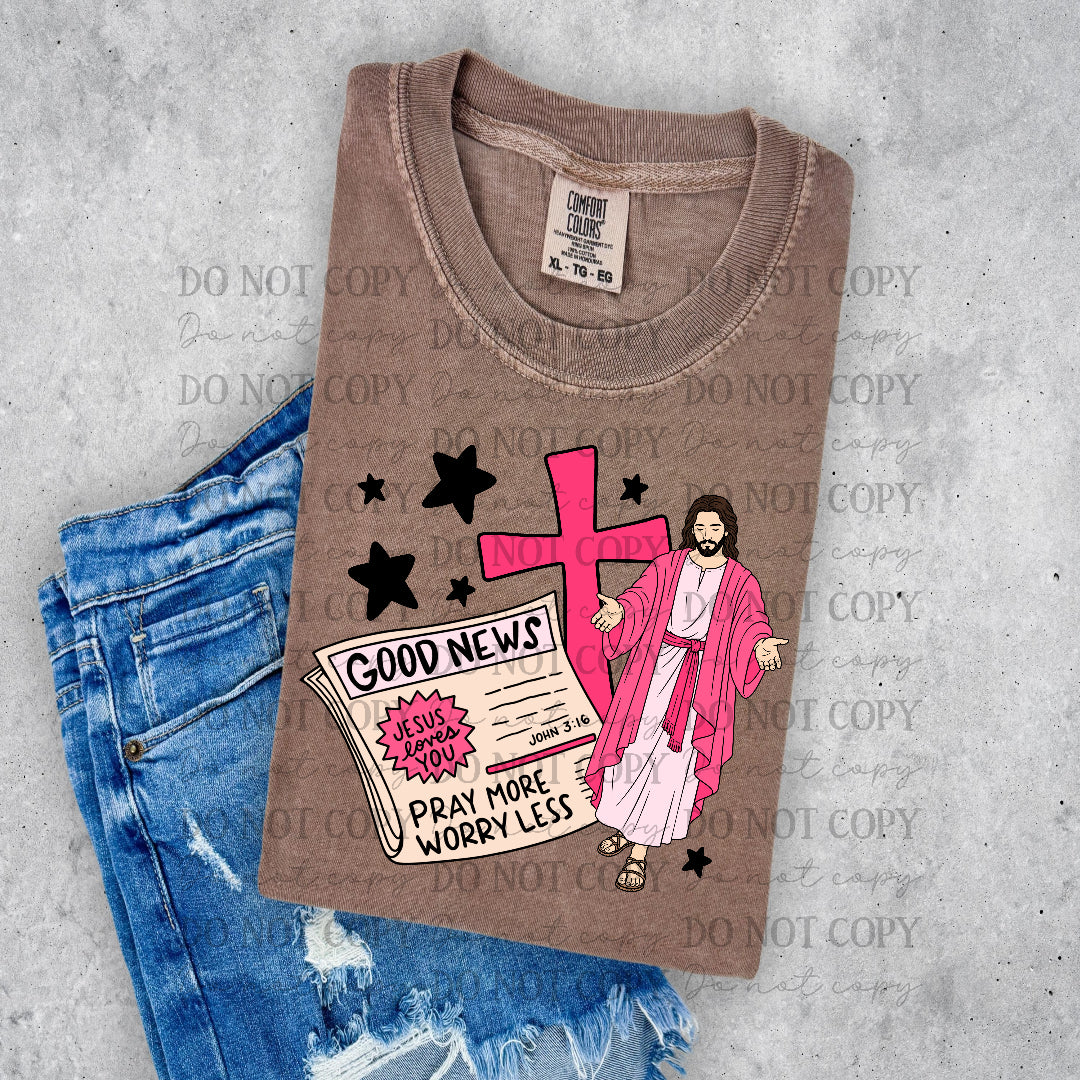 Good news, Pray more worry less newspaper with pink cross and Jesus (OHDD) DTF Transfer