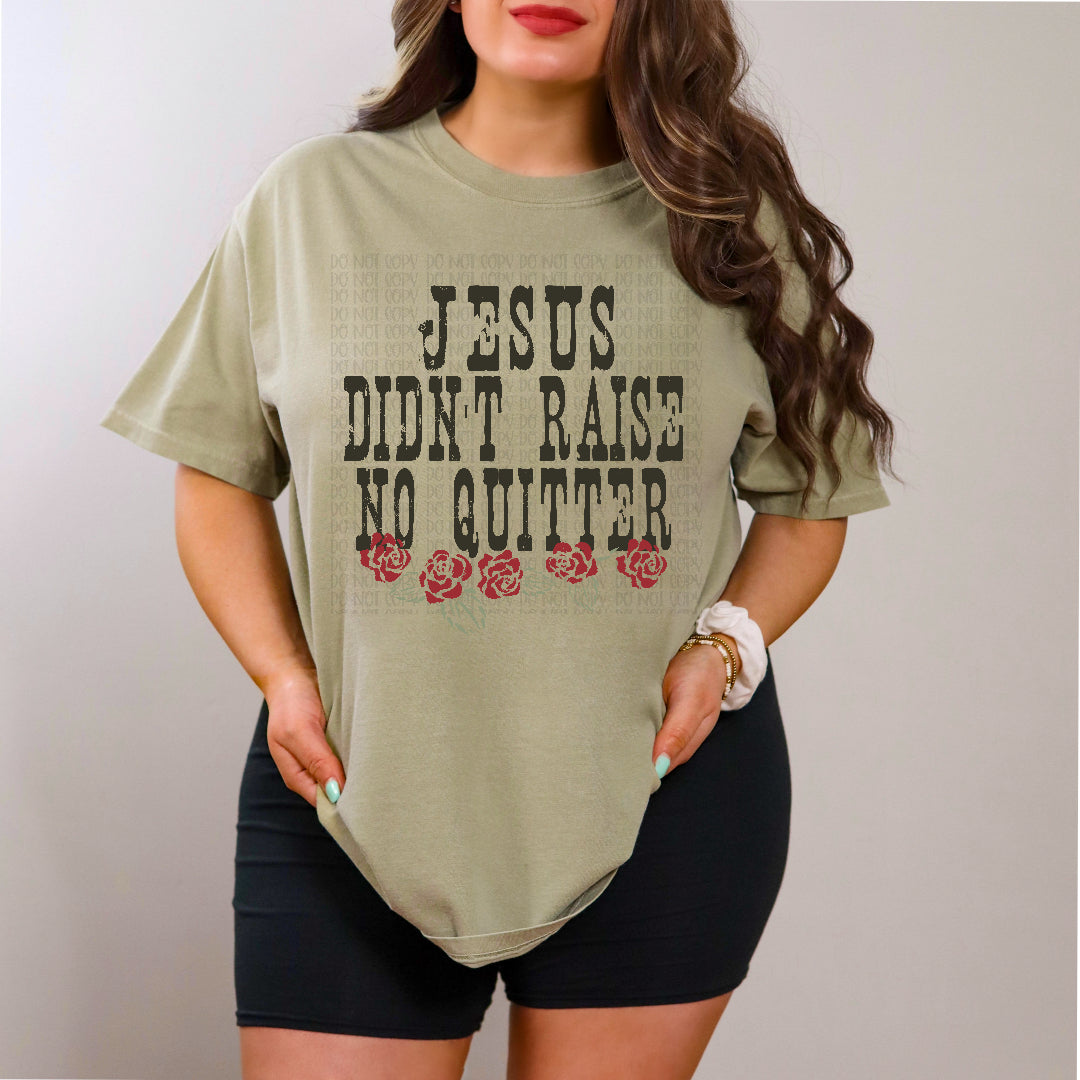 Jesus didn't raise no quitter (EMD) DTF Transfer