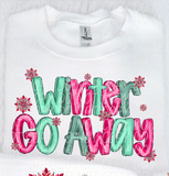 Winter Go Away 74372 DTF Transfer