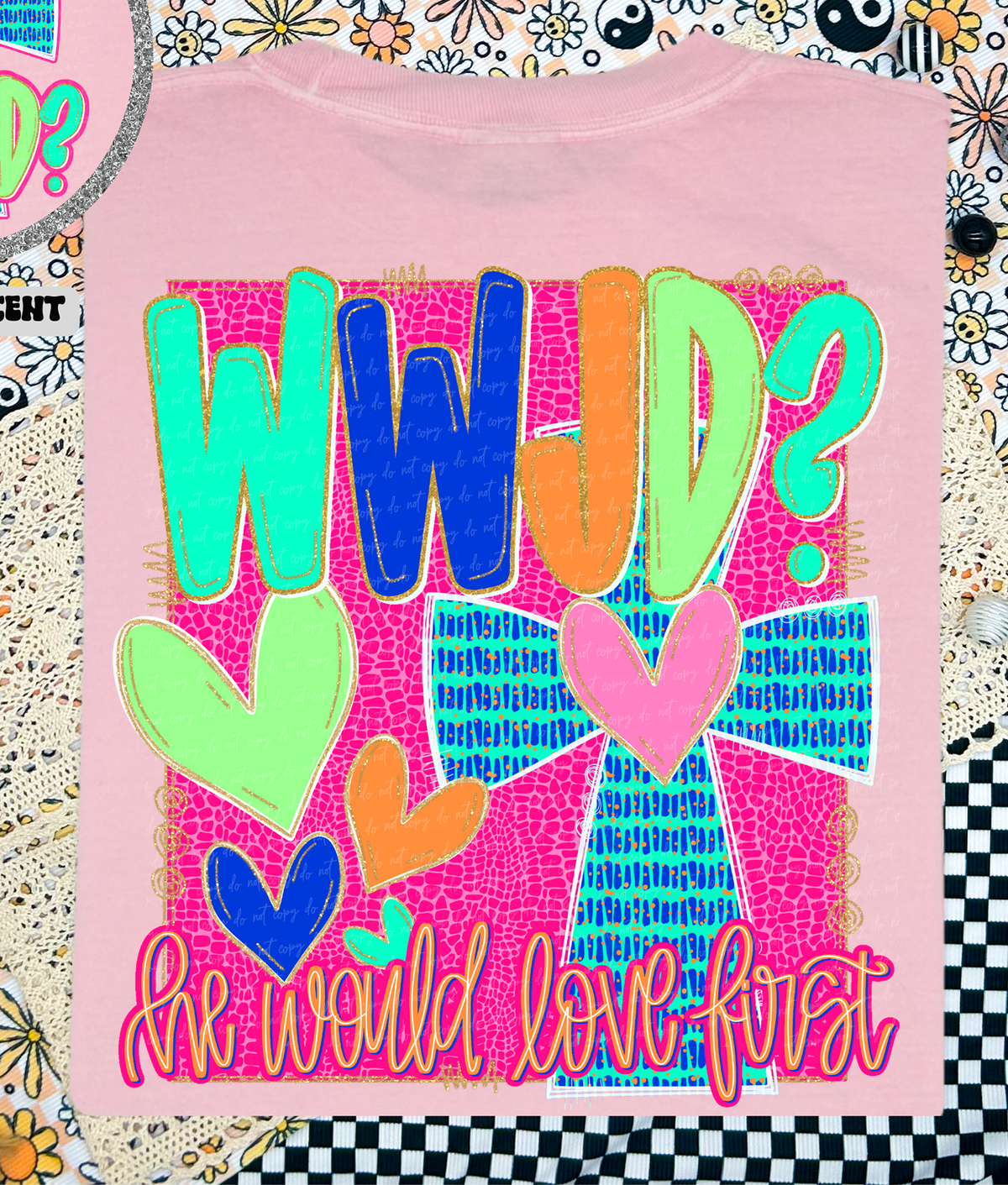 WWJD He Would Love First (Back Print) 81917 DTF Transfer