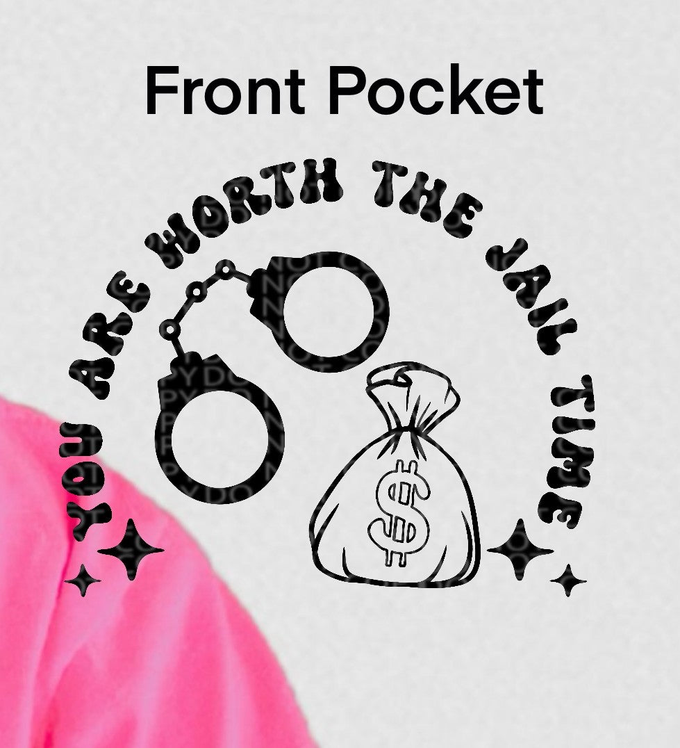 You are worth the jail time pocket (HW) 107060 DTF transfer