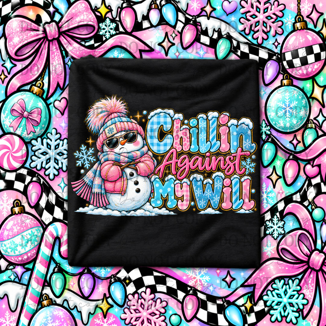 Chillin against my will- snowman with pink and blue hat and scarf (CSG) DTF Transfer