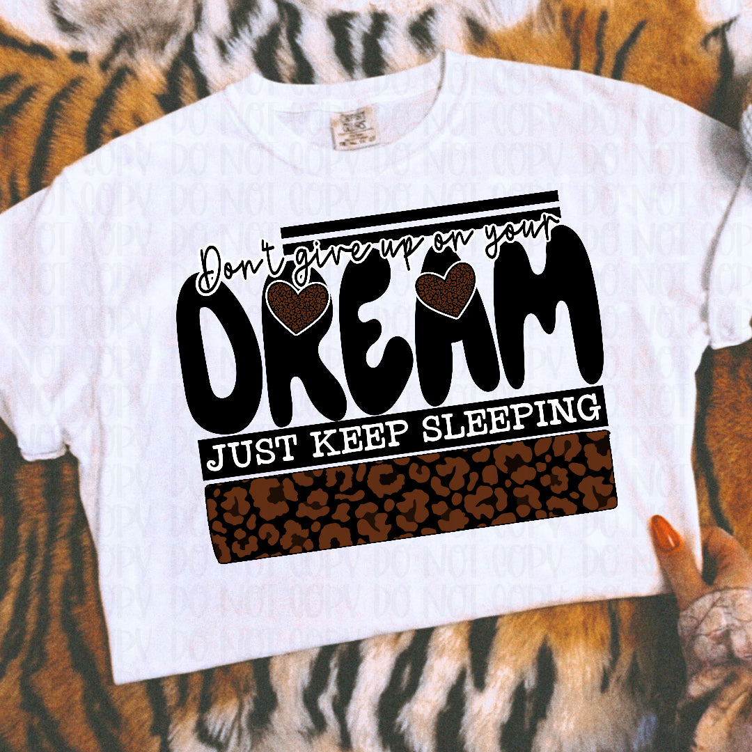 Don't give up on your dreams just keep sleeping (CST) DTF Transfer