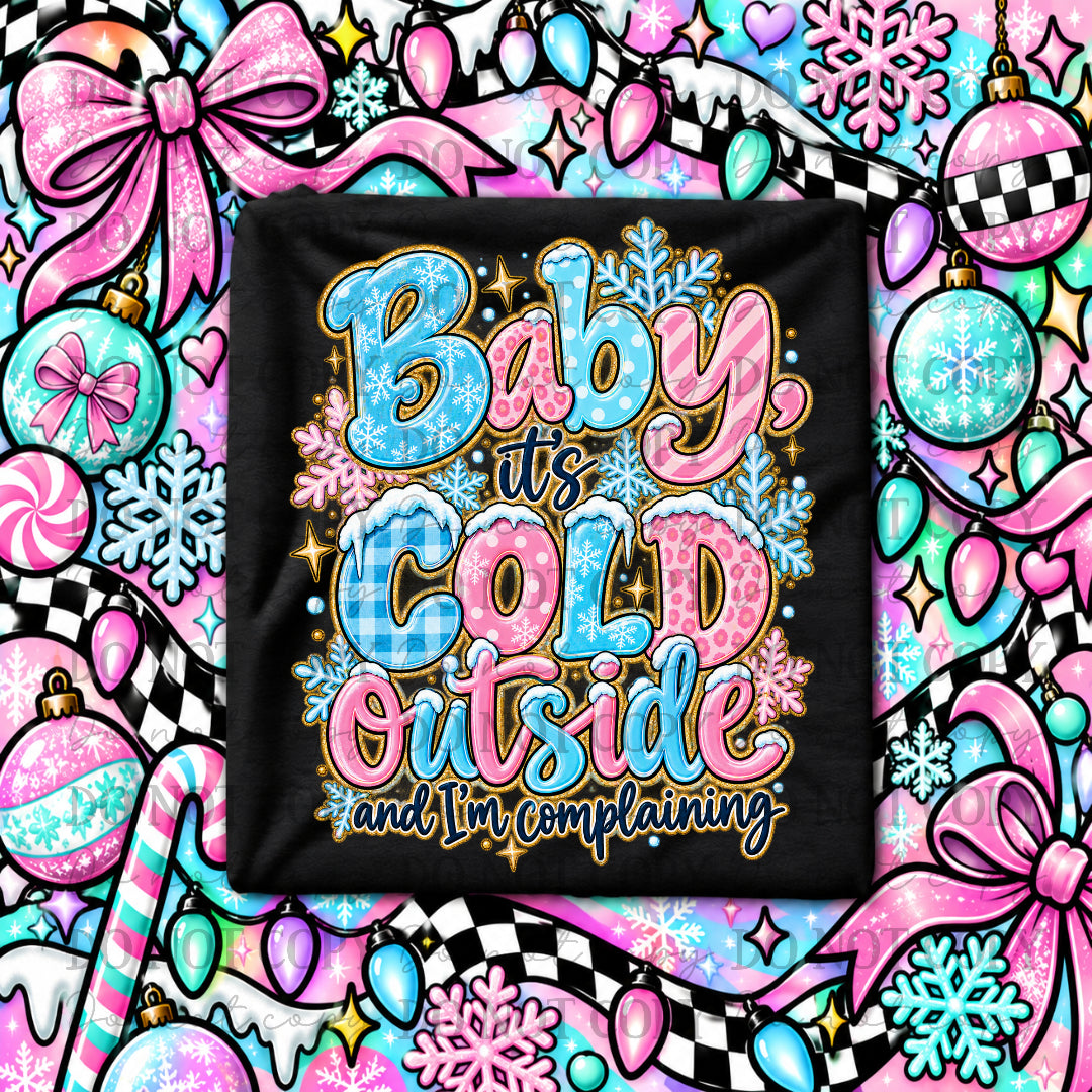 Baby, it's cold outside and I'm complaining-blue and pink font (CSG) DTF Transfer