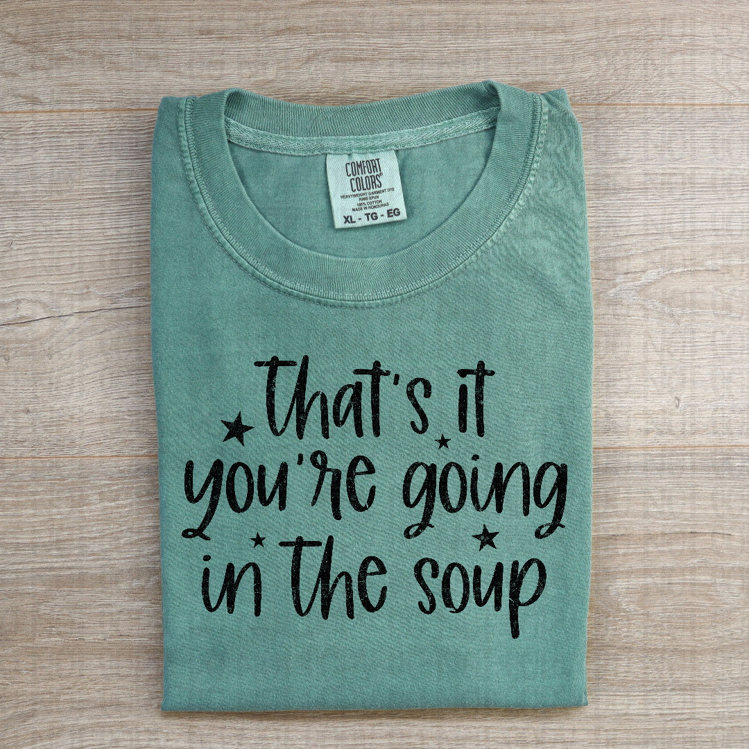 That's it you're going in the soup BLACK (Scarlow) DTF Transfer
