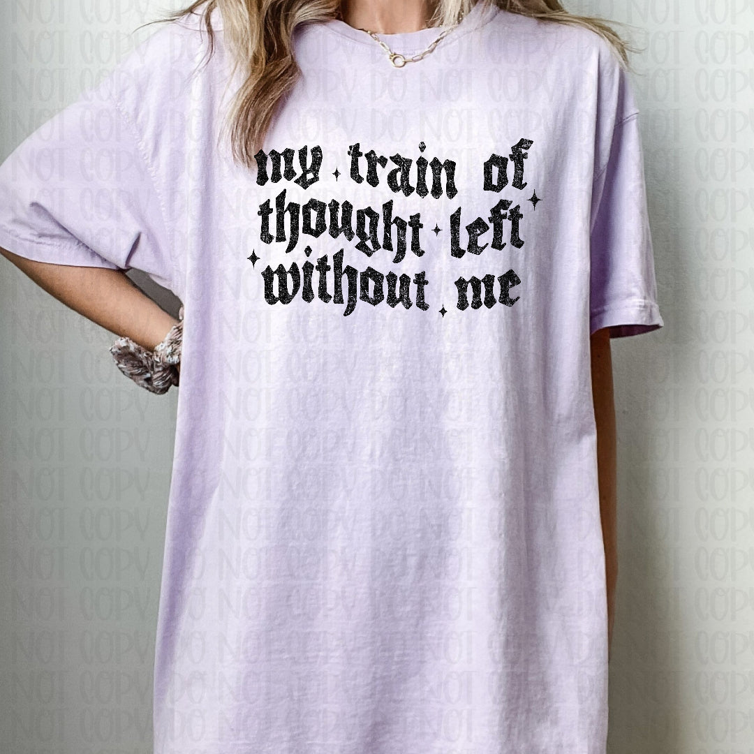 My train of thought left without me BLACK (Scarlow) DTF Transfer
