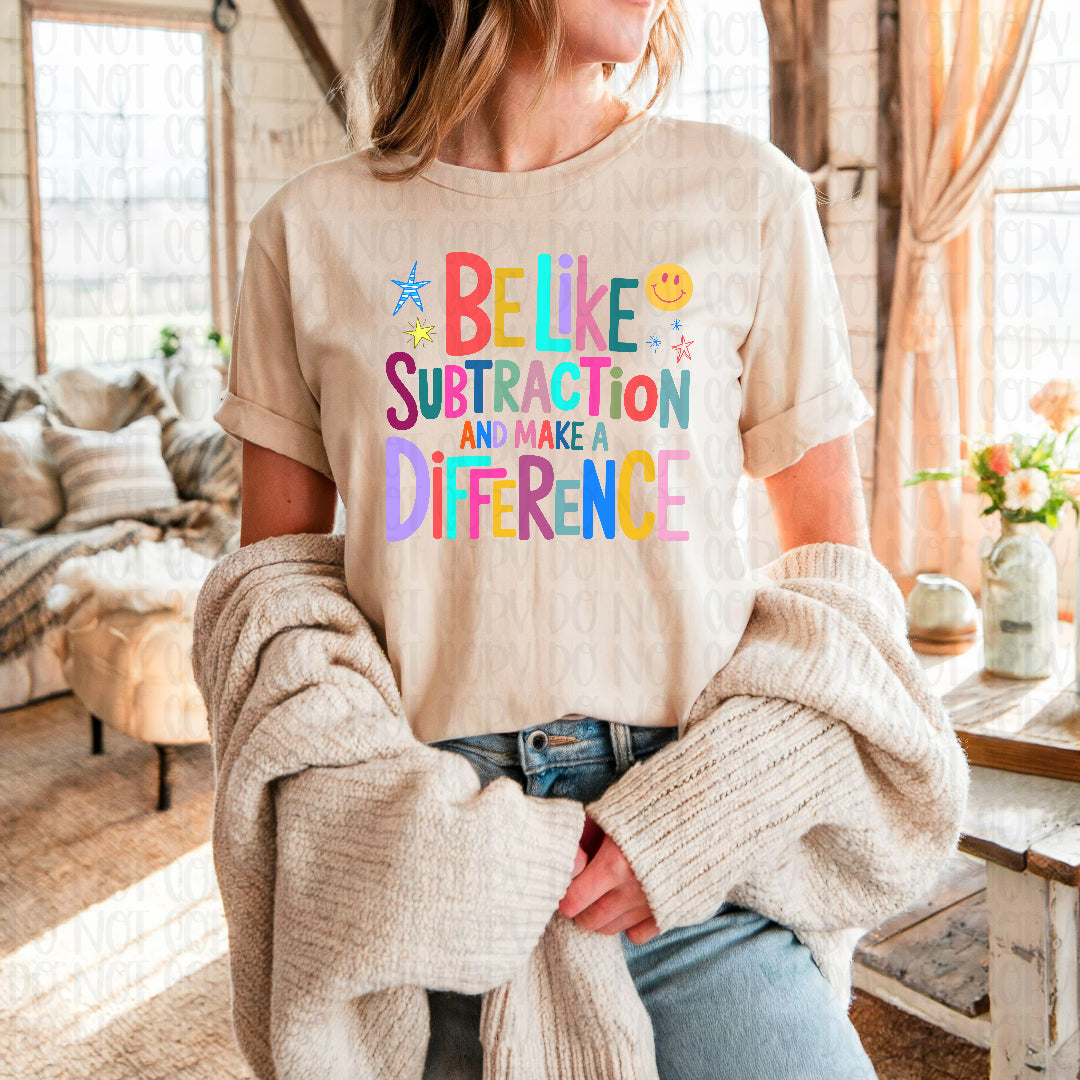 Be like subtraction and make a difference Sunday Special DTF transfer