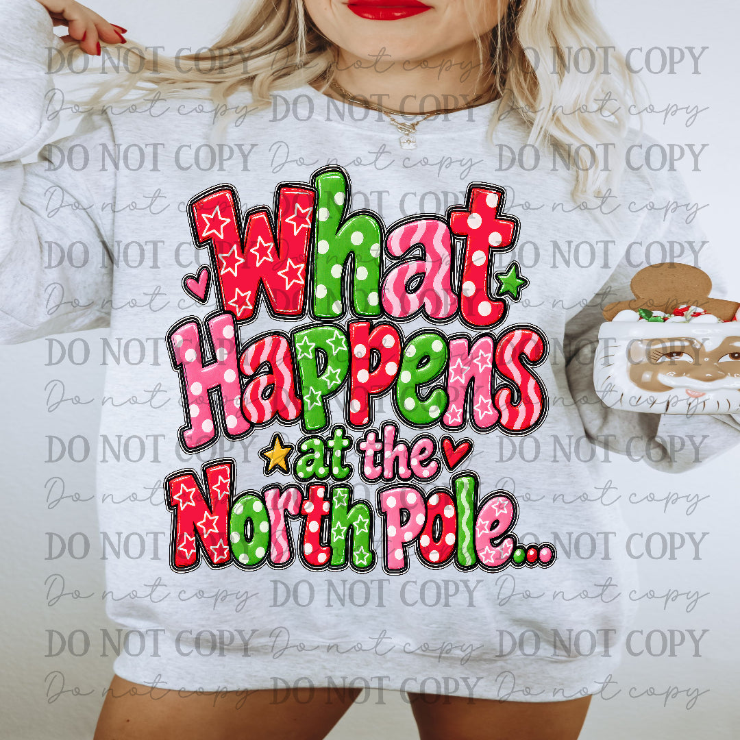 What happens at the north pole... (xmas color font) FRONT ONLY (Texas gal) DTF Transfer