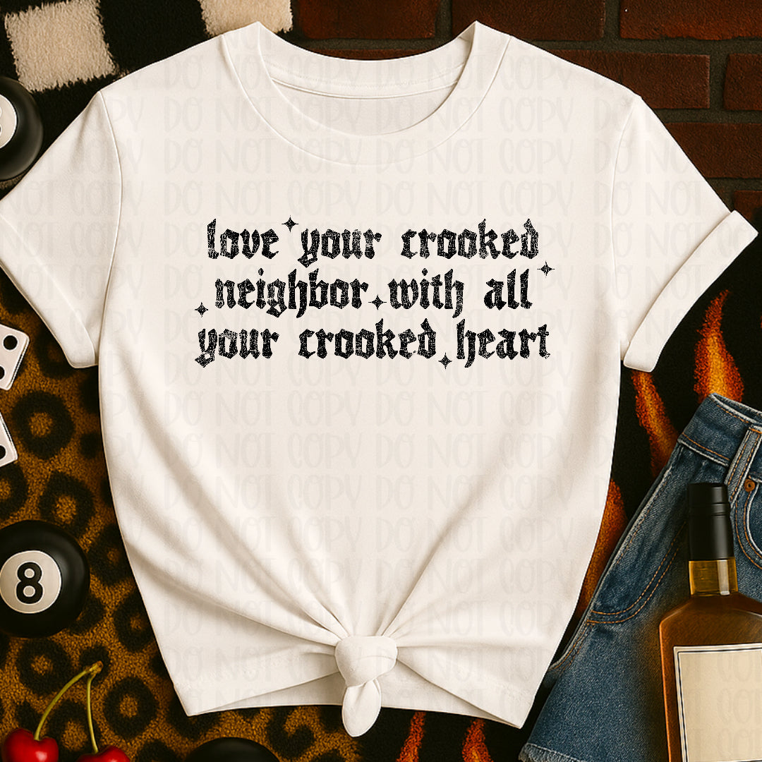 Love your crooked neighbor BLACK (Scarlow) DTF Transfer