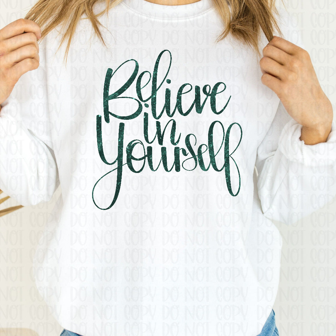 Believe in yourself cursive green faux glitter (Vehement) DTF Transfer