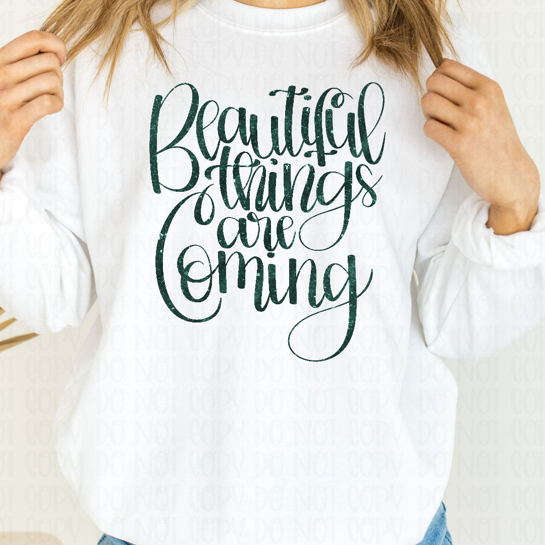 Beautiful things are coming cursive green faux glitter (Vehement) DTF Transfer