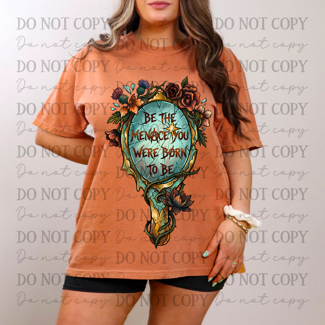 Be the menace you born to be-broken mirror with flowers (CC) DTF Transfer