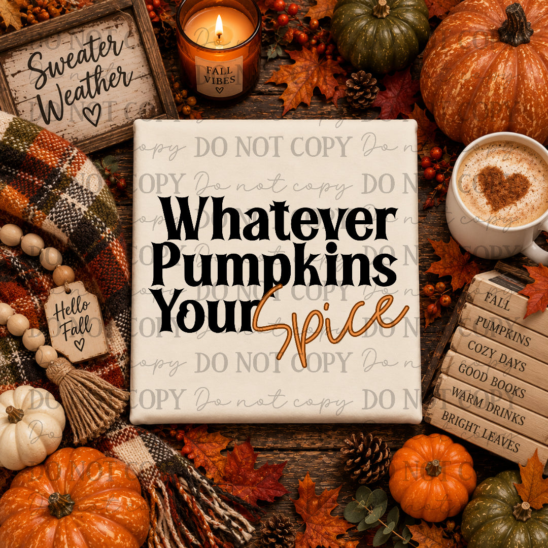 Whatever Pumpkins Your Spice (FONT ONLY) (Wildflower Wrangler) DTF Transfer