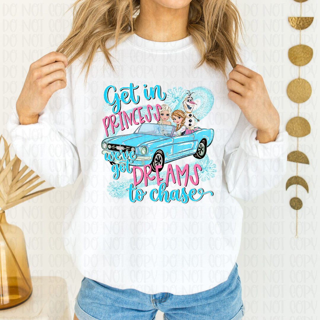 Get in princess we've got dreams to chase cold queen (SSD) DTF Transfer