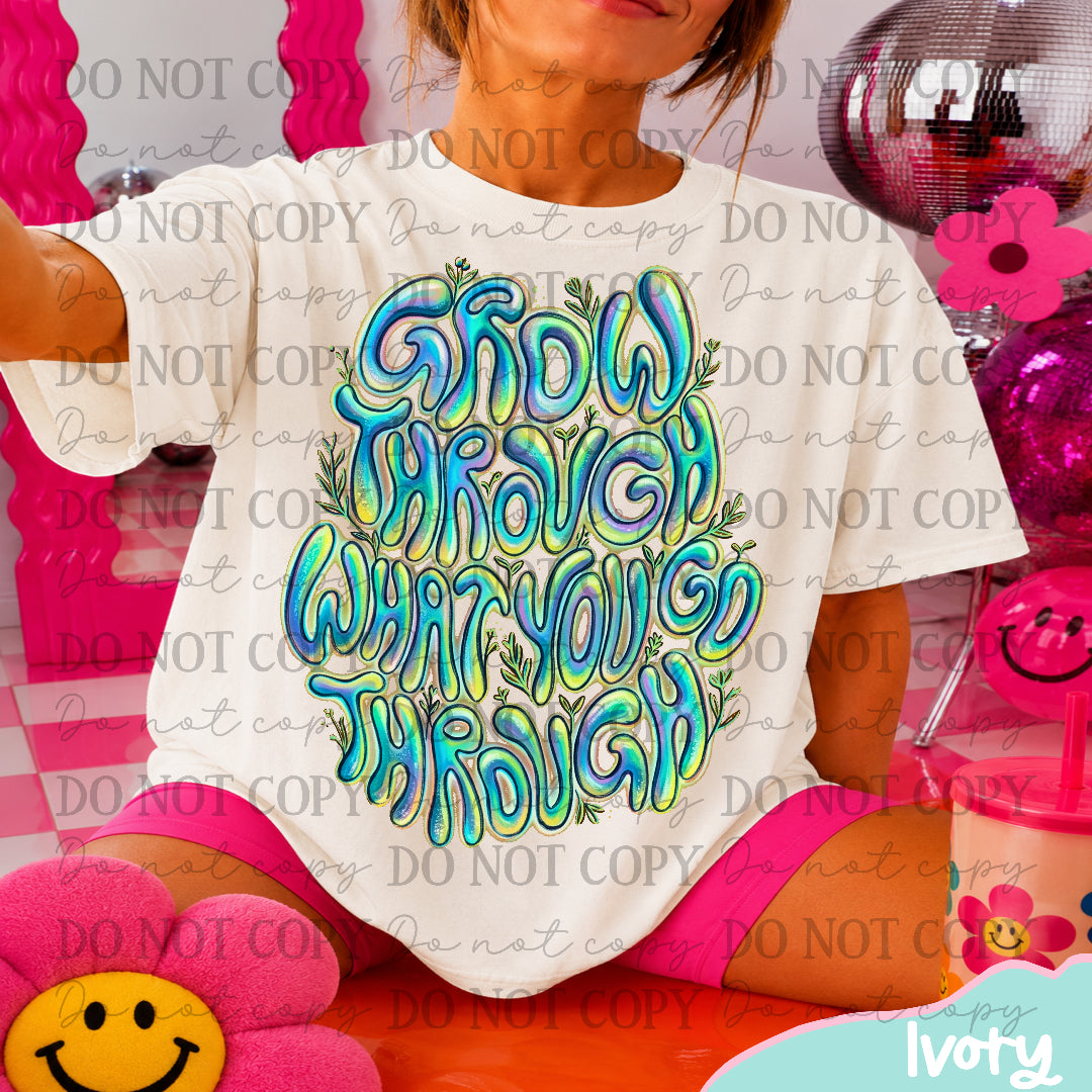 Grow through what you go through blue and green holographic bubble font (CC) DTF Transfer