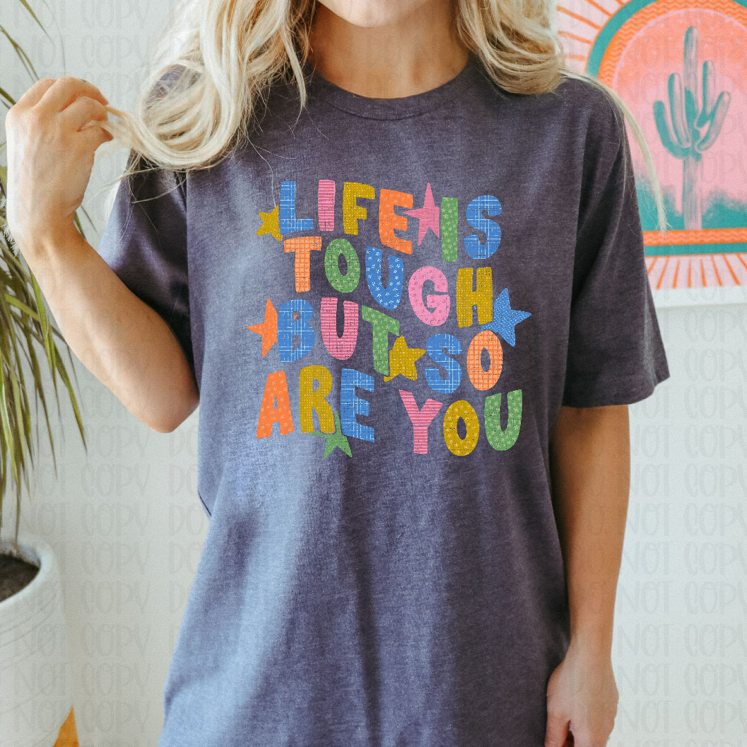 Life is tough but so are you colorful with stars (Scarlow) DTF Transfer