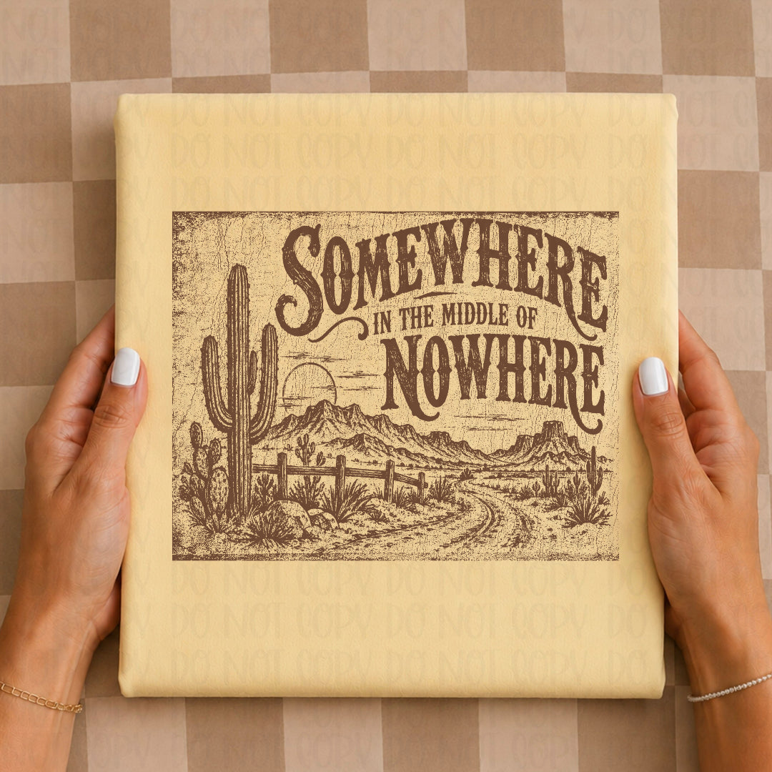 Somewhere in the middle of nowhere BROWN (Scarlow) DTF Transfer
