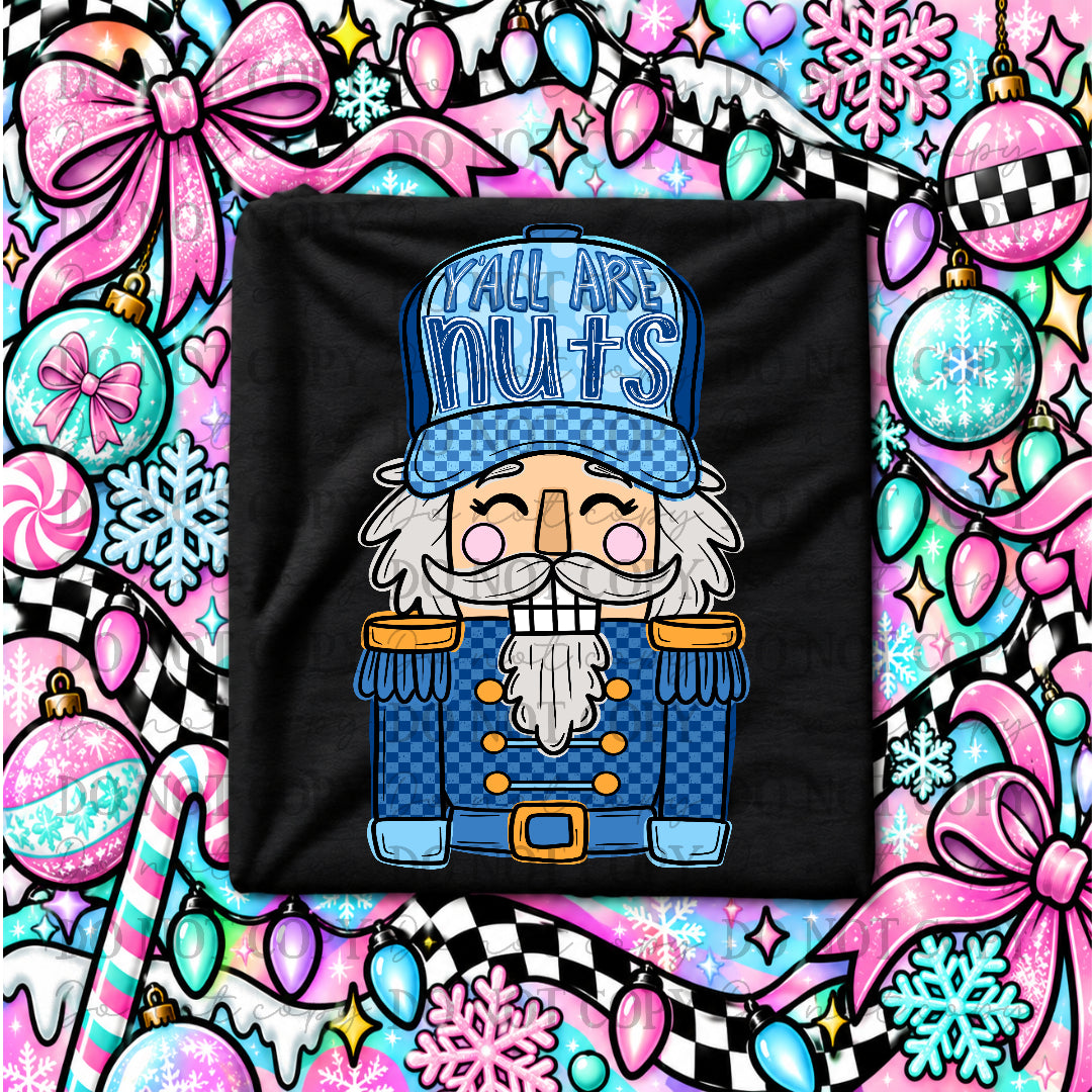 Y'all are nuts-Blue nutcracker (Carter) DTF Transfer