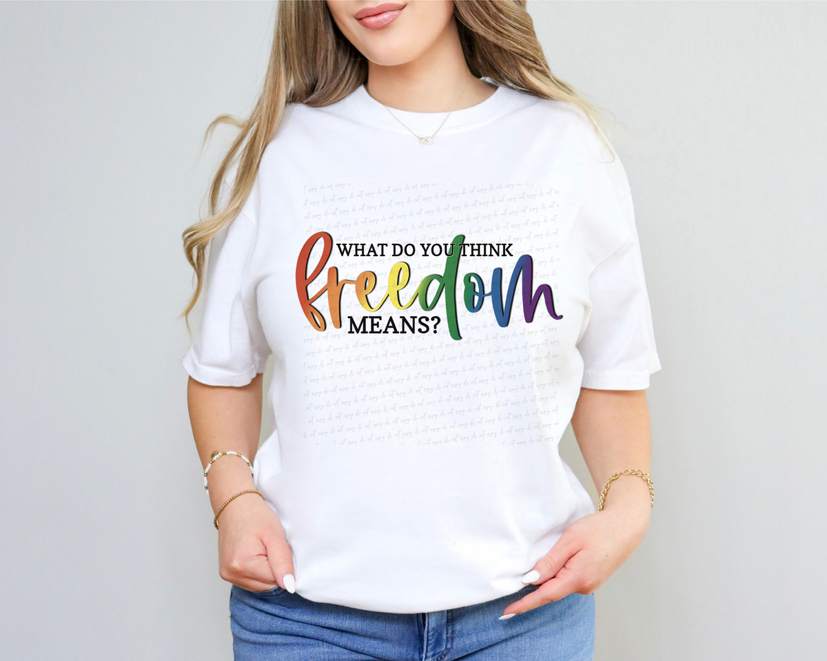 What Do You Think Freedom Means 115540 DTF Transfer