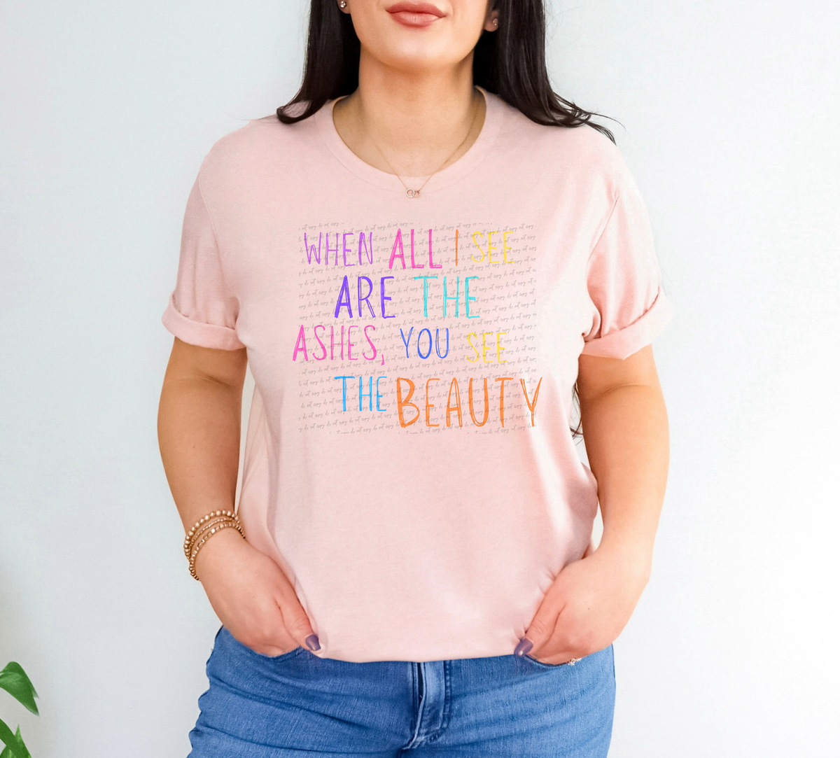 When All I See Are The Ashes You See The Beauty 110162 DTF transfer