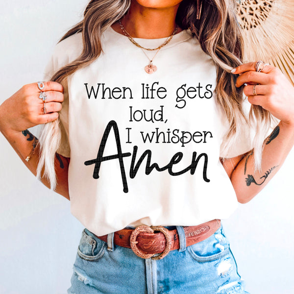 When life gets loud I whisper Amen black font (SDD) 100227 DTF transfer