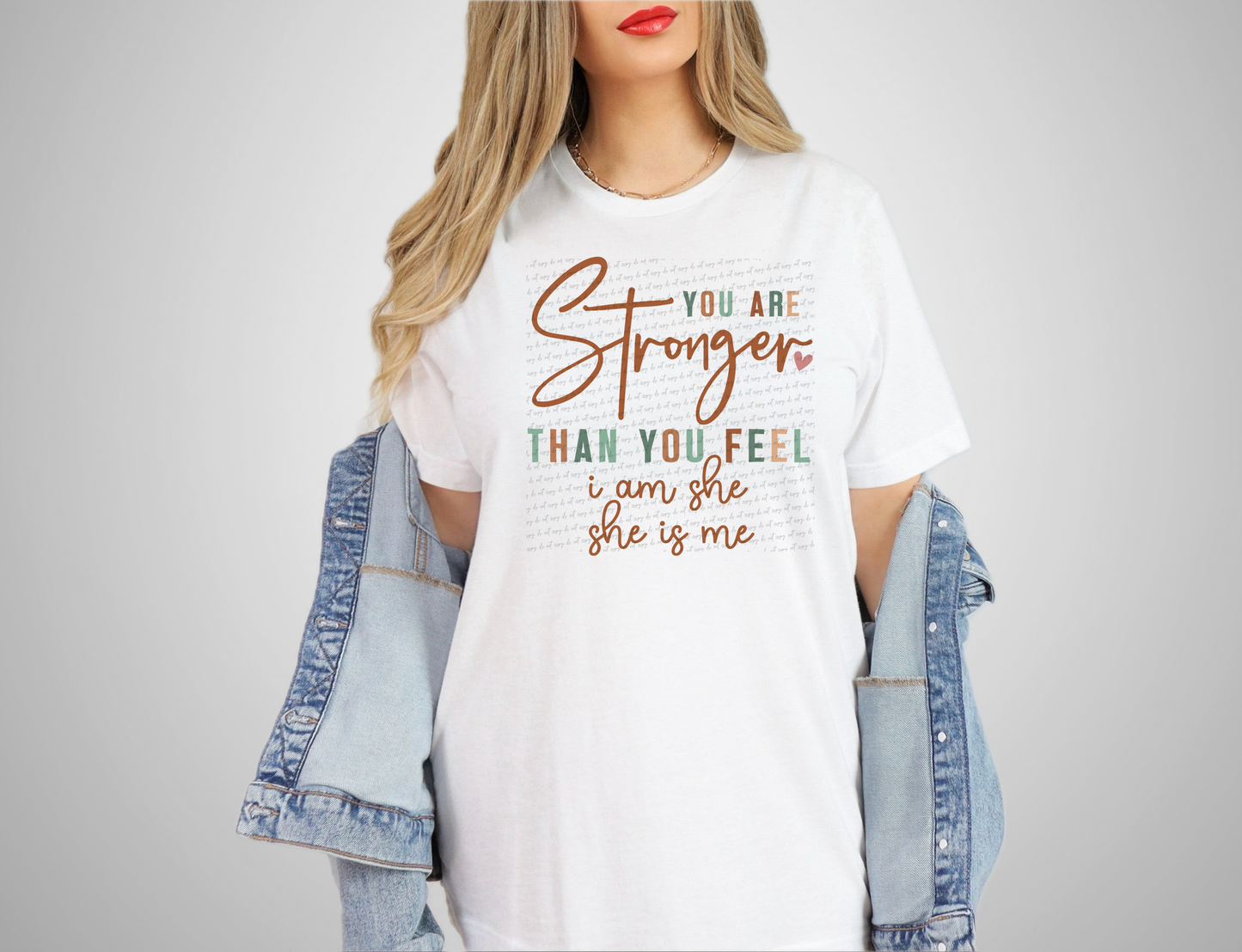 You Are Stronger Than You Feel I Am She She Is Me 76199 DTF Transfer