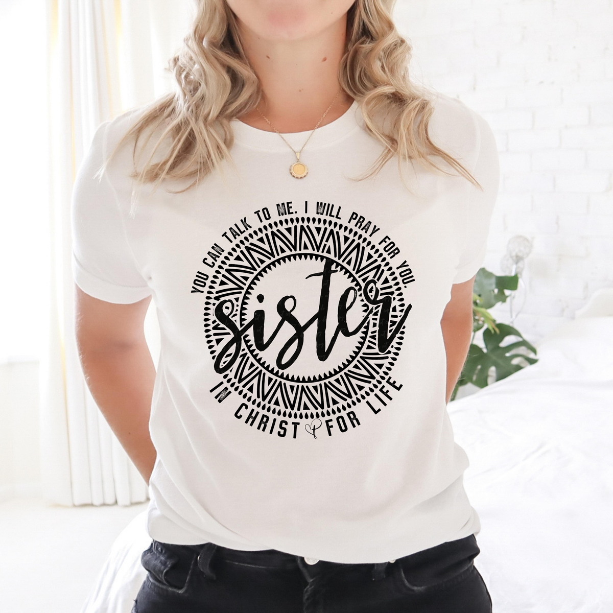 You Can Talk To Me I Will Pray For You Sister In Christ For Life Circle BLACK 116114 DTF Transfer