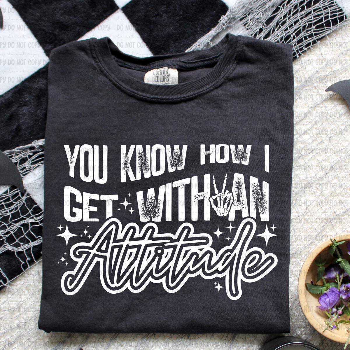 You know how I get with an attitude WHITE (Revel) 102319 DTF transfer