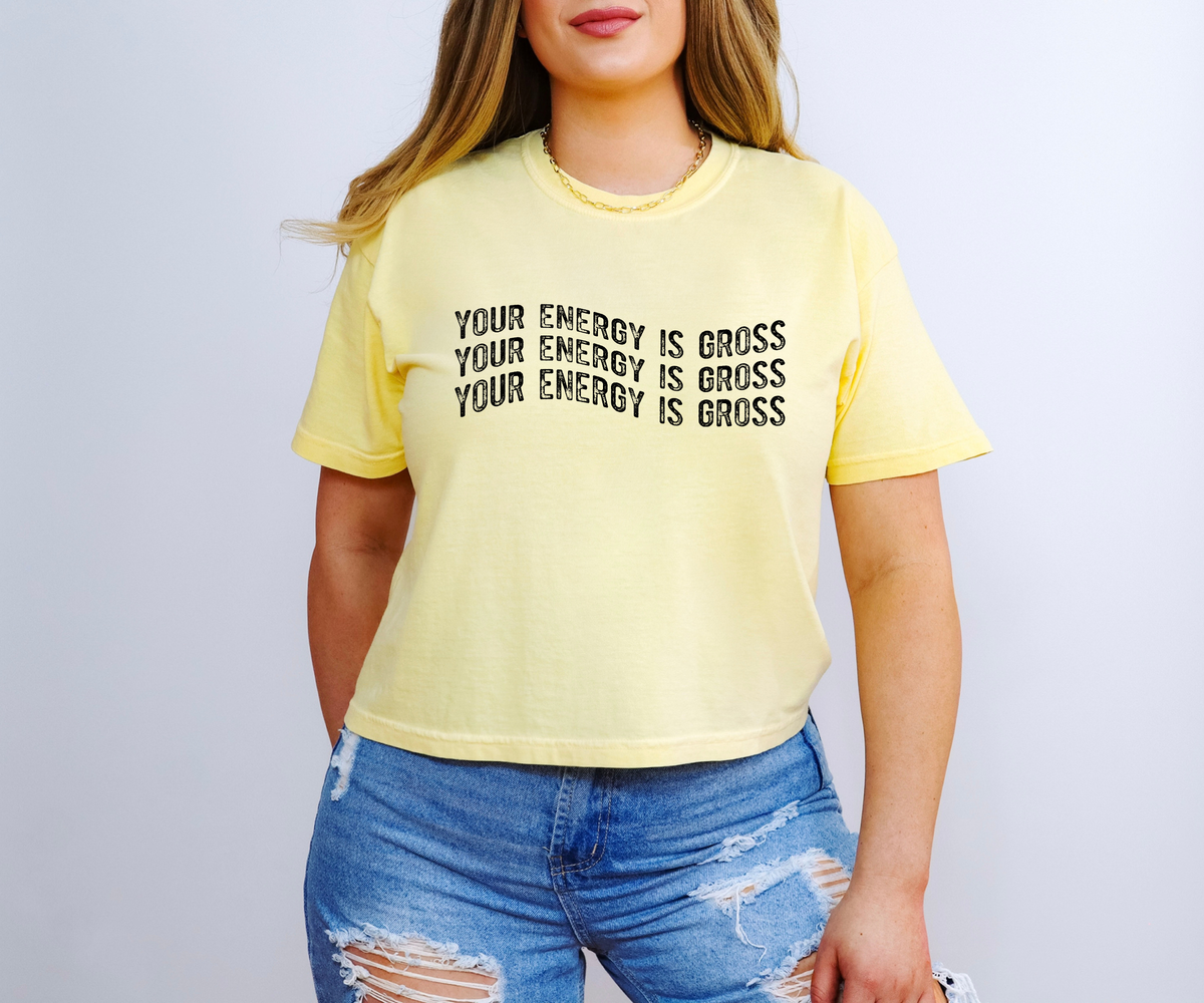 Your Energy Is Gross Stacked Black Font 115747 DTF Transfer