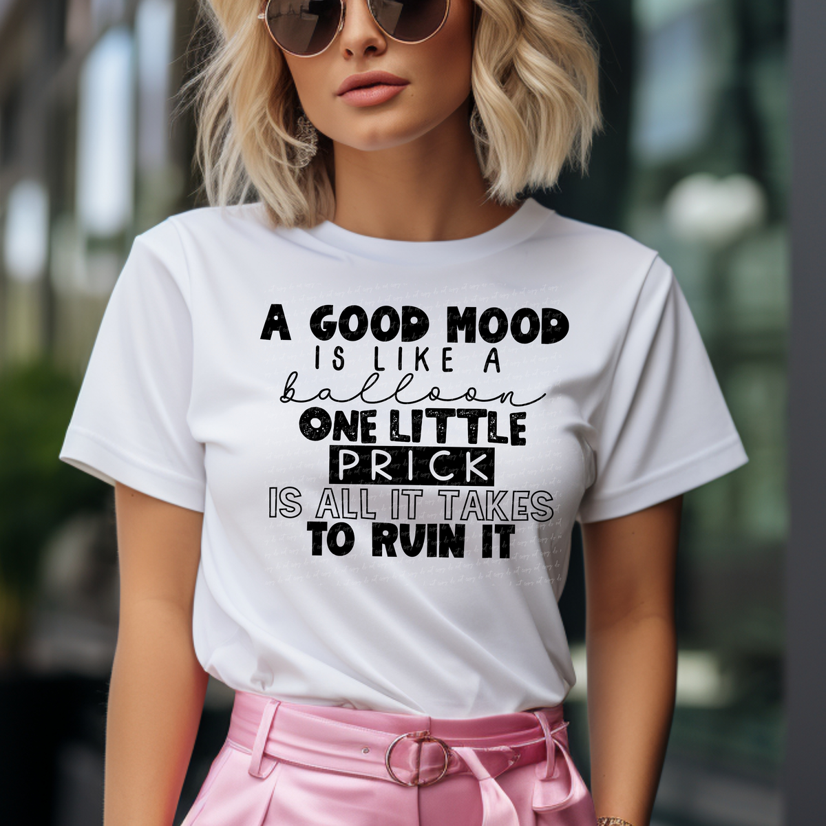 A Good Mood Is Like A Balloon One Little Prick Is All It Takes To Ruin It BLACK 114753 DTF transfer