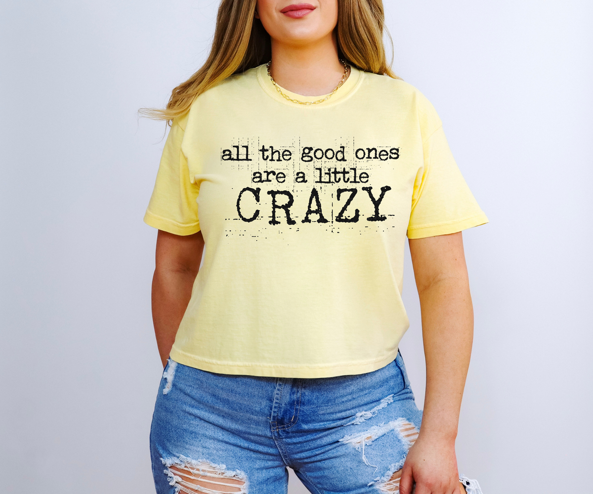 All The Good Ones Are A Little Crazy 117109 DTF Transfer