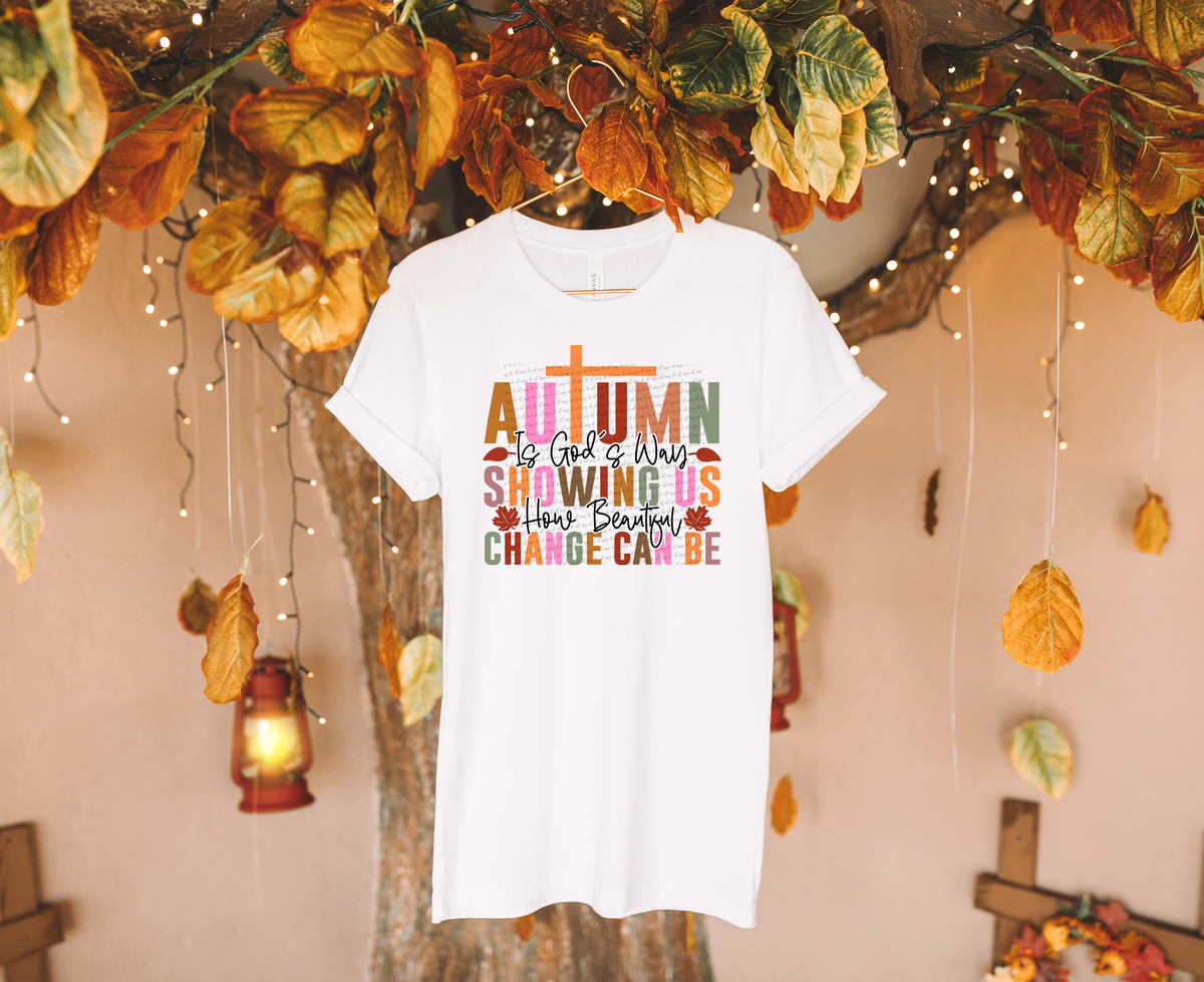 Autumn Is God's Way Showing Us How Beautiful Change Can Be 42310 DTF transfer