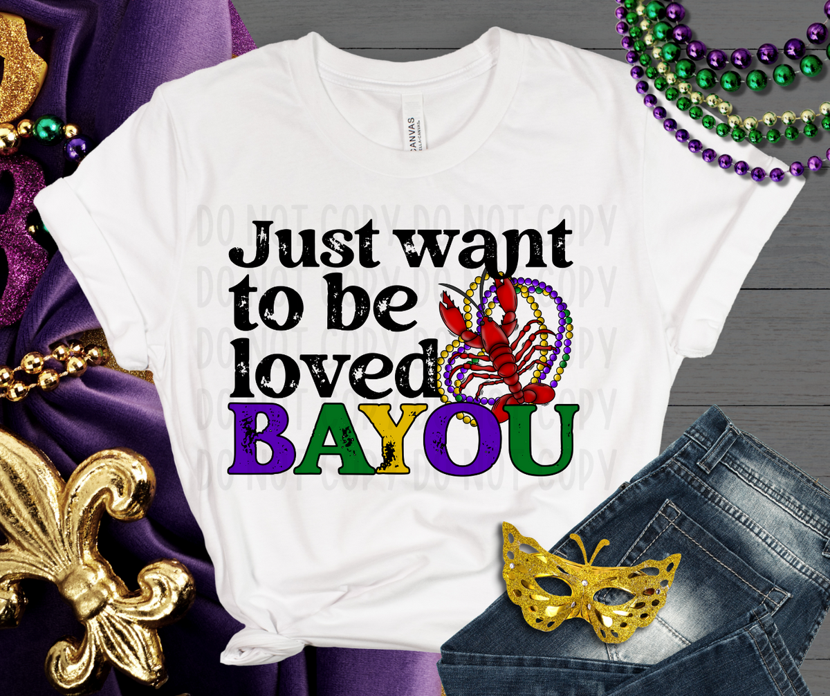 Just want to be loved bayou (canvista) DTF transfer