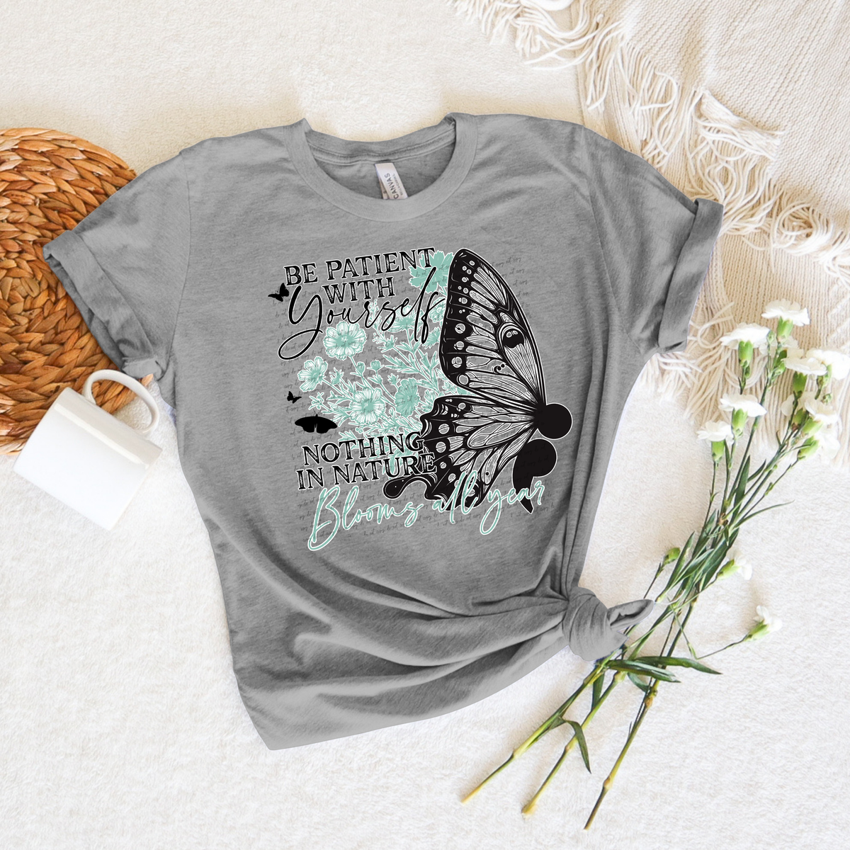 Be Patient With Yourself Nothing In Nature Blooms All Year 51394 DTF transfer