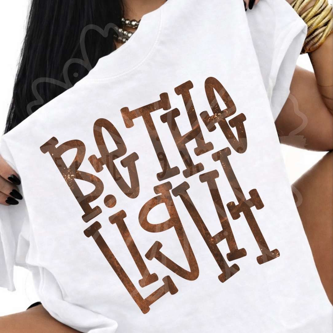 Be the light brown font (Vehement) DTF transfer