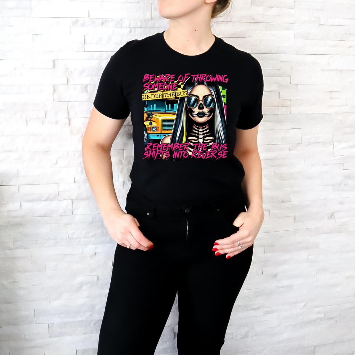 Beware Of Throwing Someone Under The Bus Remember The Bus Shifts Into Reverse 117874 DTF transfer