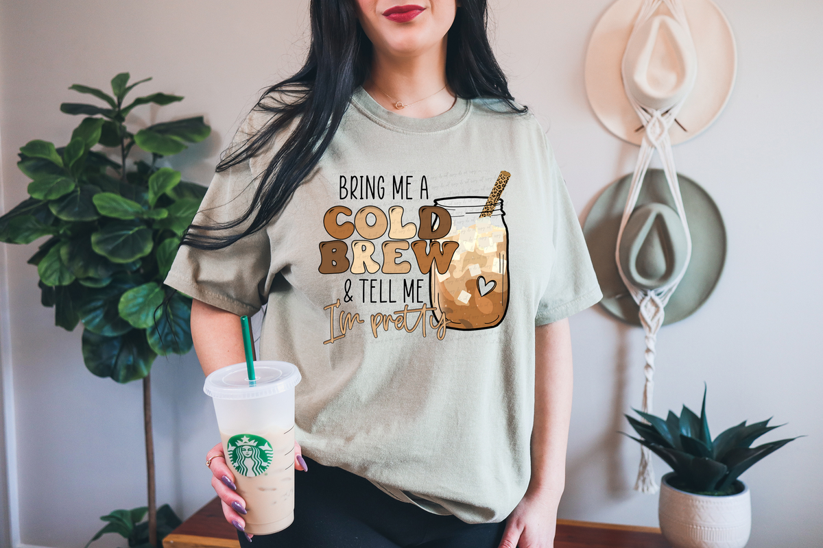 Bring Me A Cold Brew and Tell Me I'm Pretty 116888 DTF Transfer