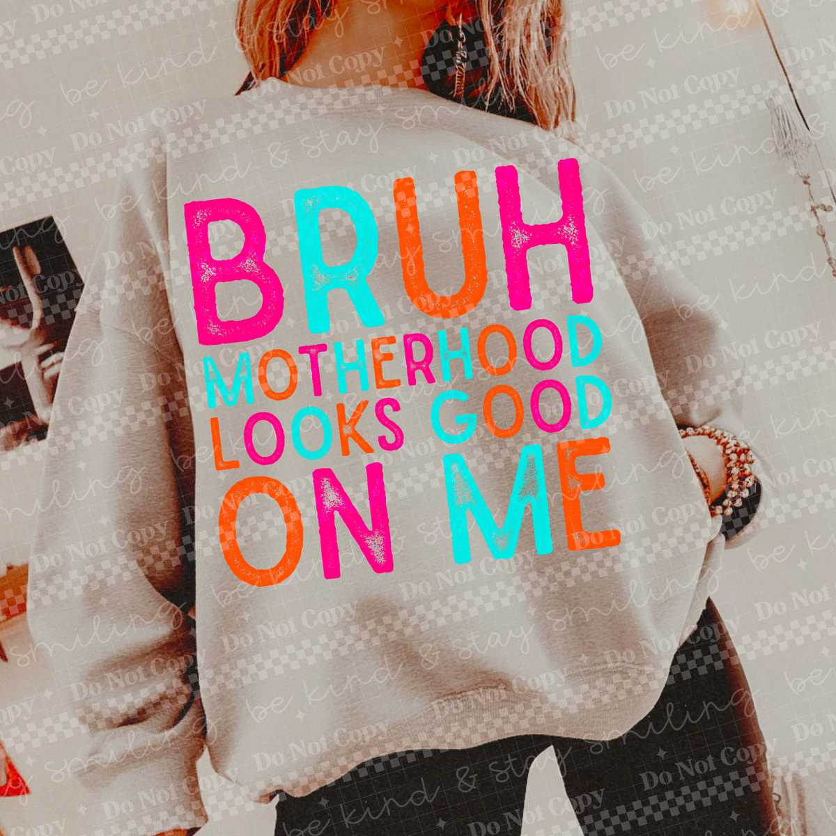 Bruh motherhood looks good on me colorful (two peas) DTF Transfer